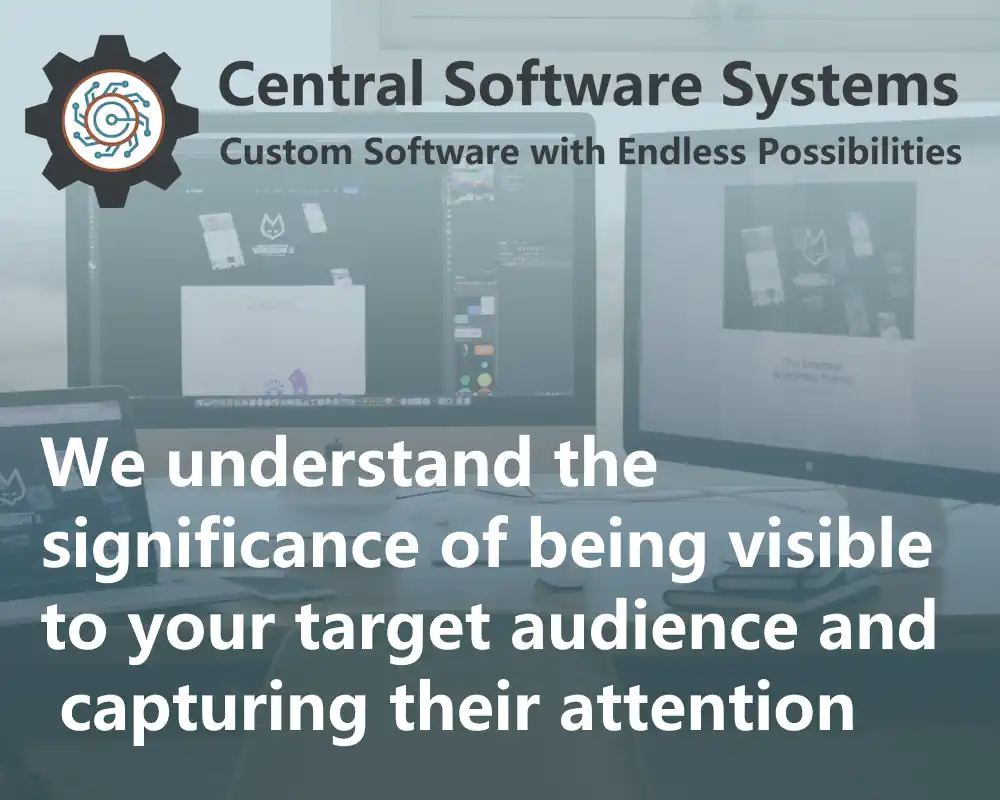 We understand the significance of being visible to your target audience and capturing their attention